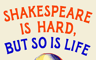 Stephen Regan reviews ‘Shakespeare Is Hard, But So Is Life’ by Fintan O’Toole